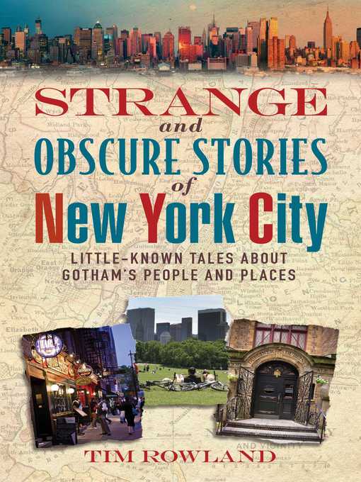 Title details for Strange and Obscure Stories of New York City: Little-Known Tales About Gotham's People and Places by Tim Rowland - Wait list